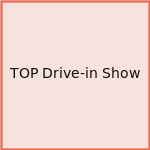 TOP Drive-in Show